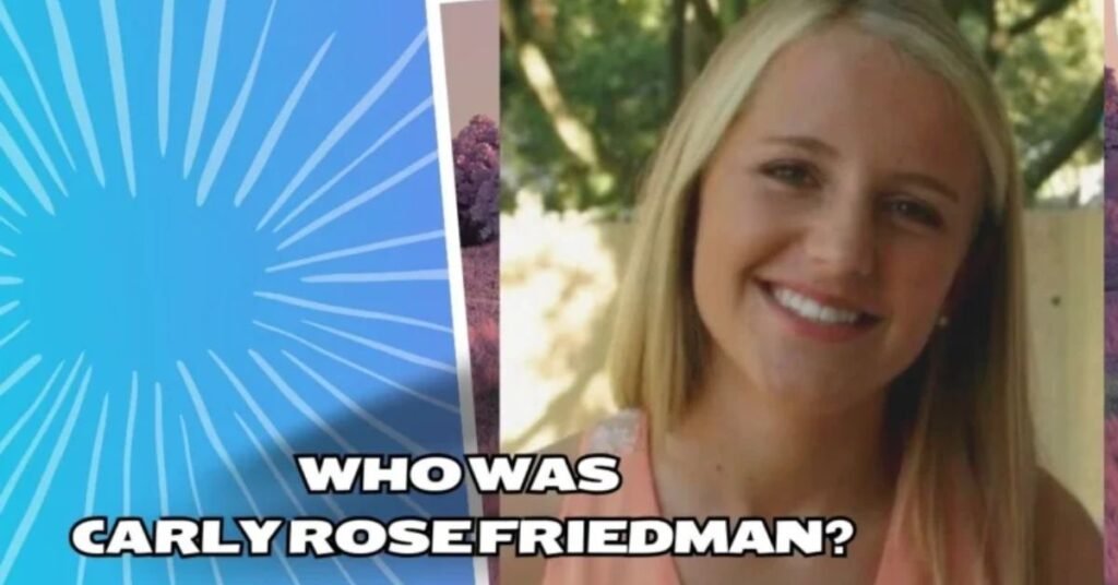 Who is Carly Rose Friedman